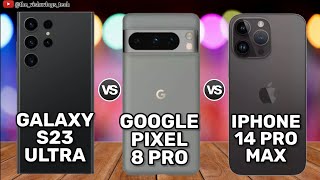 Samsung Galaxy S23 Ultra vs Google Pixel 8 Pro vs Apple iPhone 14 Pro Max || Price & Review