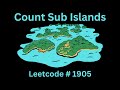 COUNT SUB ISLANDS | LEETCODE 1905 | PYTHON BFS SOLUTION