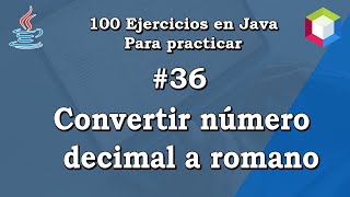 36. Convert decimal numbers to Roman numerals | ✅ 100 Java exercises to practice 💻