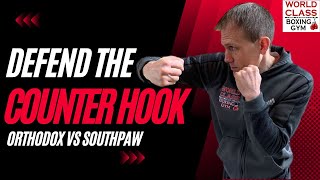 How To Defend From the Counter Hook - Orthodox vs Southpaw