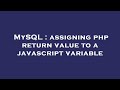MySQL : assigning php return value to a javascript variable