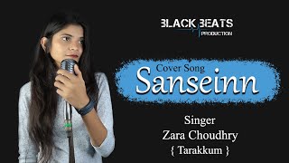 Sanseinn | Cover Song | Zara Choudhry { Tarakkum } Sawai Bhatt | Black Beats Production