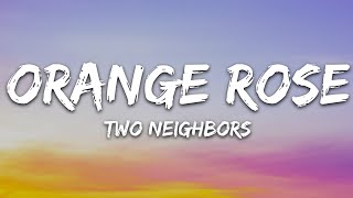 Two Neighbors - Orange Rose (Lyrics)