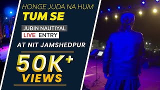 Jubin nautiyal Live Entry -  Tum Se (Jalebi) | NIT Jamshedpur