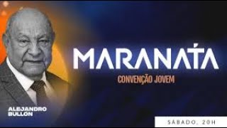 Convenção Jovem MARANATA | Templo | Com Pr. Alejandro Bullón (Pastor evangelista)