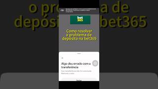 RESOLVIDO o PROBLEMA de DEPÓSITO na BET365