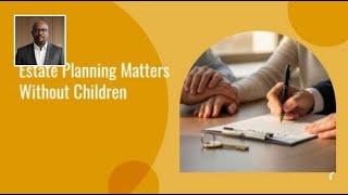 Estate Planning Matters Without Children