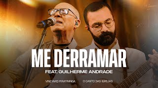 Me Derramar (Pour Out My Heart) - Vineyard Piratininga feat. Guilherme Andrade (Clipe Oficial)