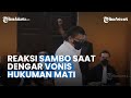 Reaksi Ferdy Sambo saat Dengar Vonis Hukuman Mati, Sang Jenderal Terduduk Lemas