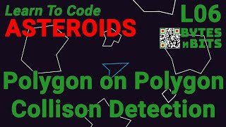Learn to Code Asteroids - Lesson 6 - Polygon on Polygon Collision Detection