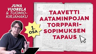 Taavetti Aataminpojan torpparisopimuksen tapaus – Juha Vuorela ja Tuomiokirjahaku osa 1