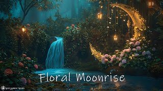 Floral Moonrise - Beautiful Ethereal Fantasy Music - Deep Ambient Melody For Relaxation \u0026 Meditat...