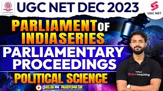 UGC NET 2023 | Parliament of India | Parliamentary Proceedings | Political Science | Pradyumn Sir