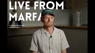 Live From Marfa: In Conversation With Harvey Rayner