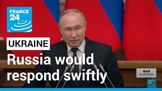 Putin warns Russia will respond swiftly to any interference in Ukraine • FRANCE 24 English