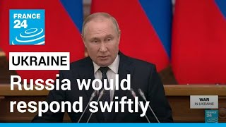 Putin warns Russia will respond swiftly to any interference in Ukraine • FRANCE 24 English