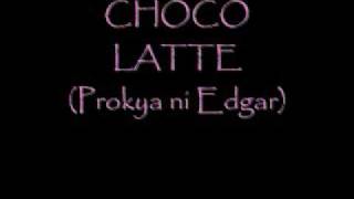 Choco Latte By Parokya Ni Edgar