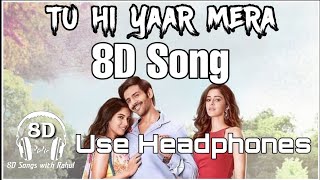 Tu Hi Yaar Mera | 8D Audio 🎧 | Pati Patni Aur Woh | 3D Surround |  Kartik A,Bhumi P,Ananya P