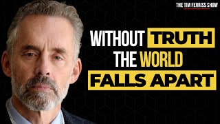 Jordan Peterson: “If you don’t tell the truth, the world falls apart." | The Tim Ferriss Show