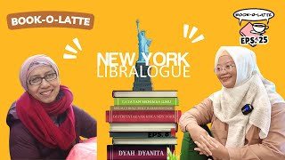 Book-O-Latte Episode 25 : NEW YORK LIBRALOGUE - Dyah Dyanita