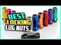 Top 5 Best Locking Lug Nuts [Review 2023] - Wheel Locking Tool/Jeep Wrangler/Wheel Nut Remover