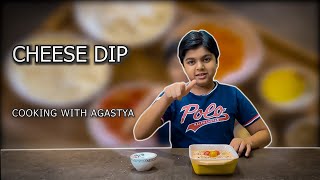 Best Homemade Cheese Dip Recipe - Yummy😋 | #KidsCooking | Cooking with Agastya