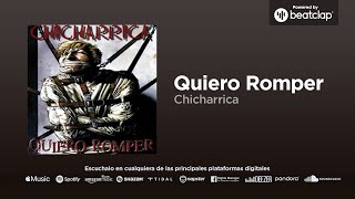 Chicharrica - Quiero Romper