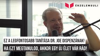 Ez a legfontosabb tanítása Dr. Joe Dispenzának! Ha ezt megtanulod, akkor egy új élet vár rád!