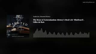 The Beast of Extermination: History’s Real-Life ‘Bluebeard’, Gilles de Rais