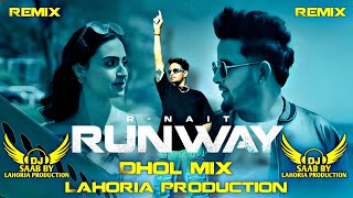 Runway | Dhol Mix | R Nait | Dj Saab By Lahoria Production Remix Punjabi Song 2025 #runway #rnait