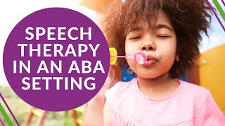 Speech therapy in an Applied Behavior Analysis Setting