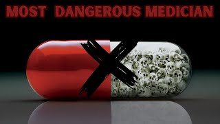 The Most Evil Medicine In The World