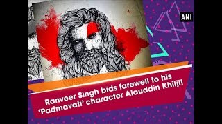 Ranveer Singh bids farewell to his 'Padmavati' character Alauddin Khilji! - Bollywood News