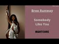 Somebody Like You ~ Bree Runway (Nightcore)