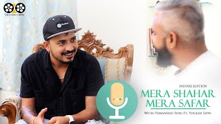 Episode 01 || Mera Shahar Mera Safar with Himanshu Soni ft. Yogesh Soni