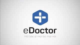 Giới thiệu ứng dụng eDoctor - Hỏi bác sĩ mọi lúc mọi nơi