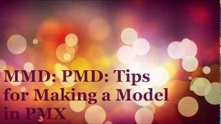 MMD: PMD: Tips for Making a Model in PMX