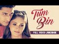 "Tum Bin" Full Video Songs (Jukebox) | Priyanshu Chatterjee, Sandali Sinha | T-Series