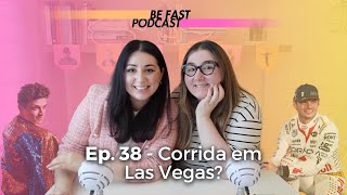 Ep. 38 - Corrida em Las Vegas? Max Verstappen vs. Lando Norris na Fórmula 1 2024 | Be Fast Podcast