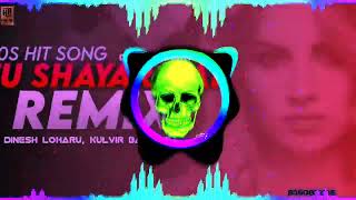 Tu Shayar Hai Main Teri Shayari Dj Remix Song Ft. Dinesh Loharu ll Sajan , 90s Hindi Old Remix Song