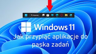 Jak przypiąć aplikacje do paska zadań w Windows 11