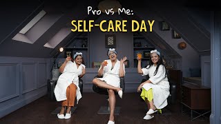 Pro Vs Me: Self-Care Day | Ok Tested