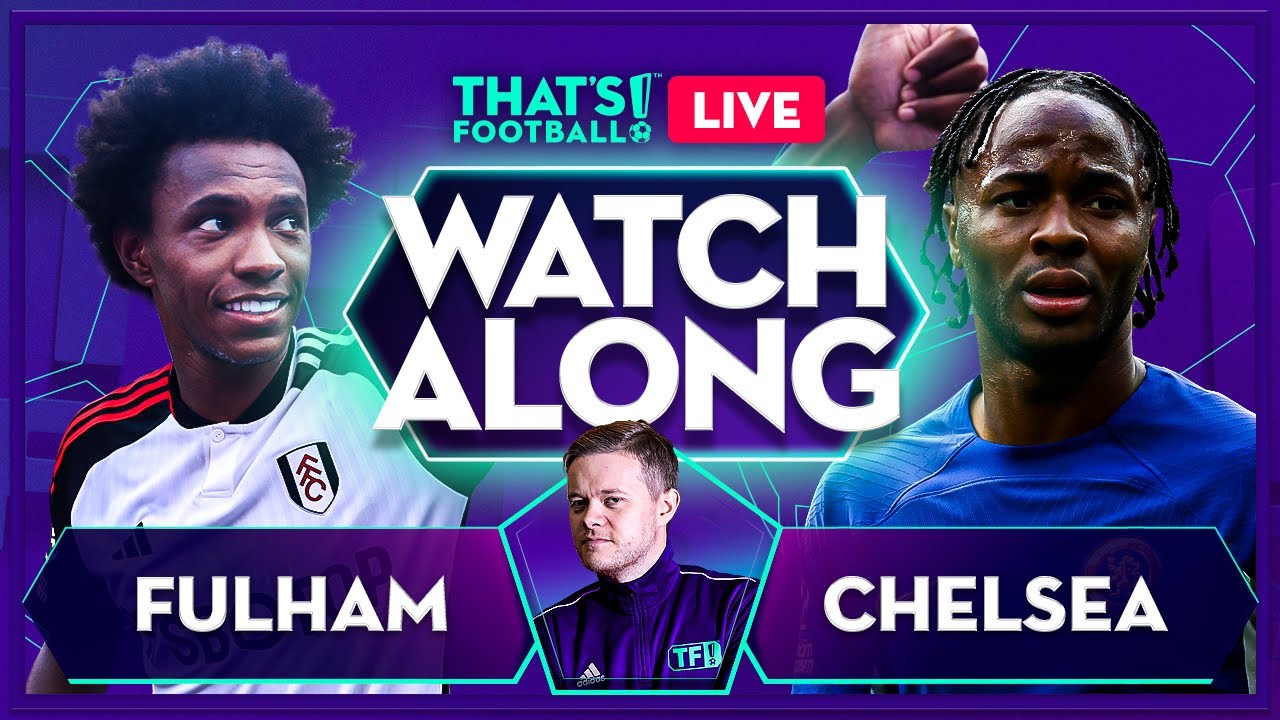 FULHAM Vs CHELSEA LIVE Watchalong With Mark Goldbridge - YouTube