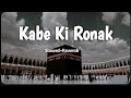 Kabe Ki Ronak   Slowed+Reverab    Gulam Mustafa Qadri   Hindi Naat 2023
