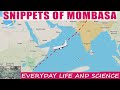 Snippets of Mombasa, Kenya | Everyday Life and Science