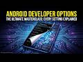 The Ultimate Guide to Android Developer Options: Every Setting Explained! #Android #DeveloperOptions