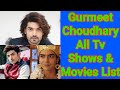 Gurmeet Choudhary All Tv Serials List || Full Filmography || Indian Actor