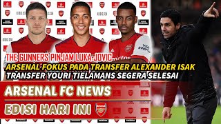 Arsenal Fokus Rekrut Isak 😍 Tielamans Segera Gabung 🤝 Gunners Pinjam Luka Jovic 👌 |Berita Arsenal