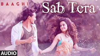 SAB TERA Full Song (Audio) _ BAAGHI  Tiger Shroff_Shraddha_Armaan _ Amaal Mallik. @tseries