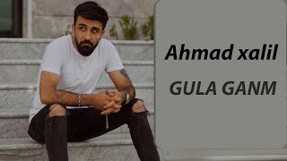 AHMAD XALIL - GULA GANM